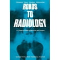 thumbnail image 1 of Roads to Radiology: An Imaging Guide to Medicine and Surgery, (Paperback), 1 of 1