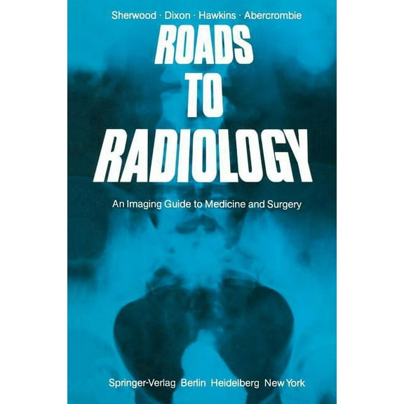 Roads to Radiology: An Imaging Guide to Medicine and Surgery, (Paperback)