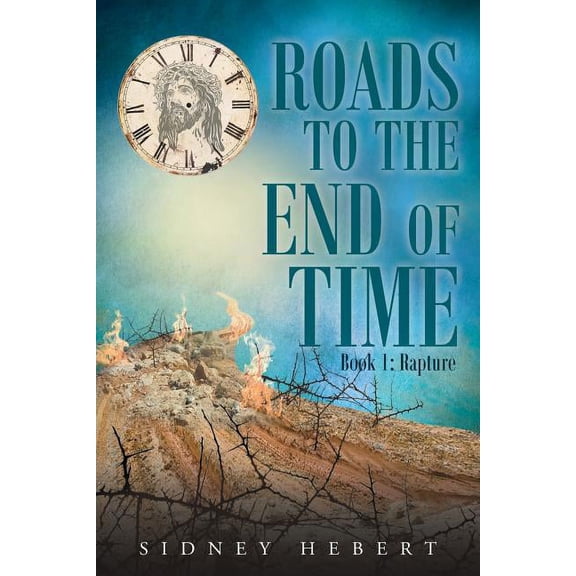 Roads to the End of Time: Book 1: Rapture, (Paperback)