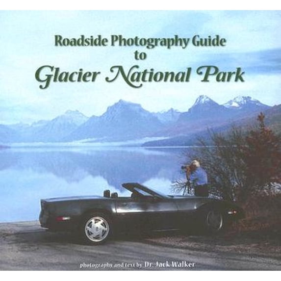 Pre-Owned Roadside Photography Guide to Glacier National Park (Paperback) 1591520215 9781591520214