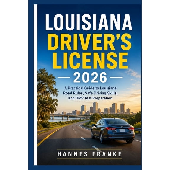 Roadwise Driver Louisiana Drivers License 2026: A Practical Guide to Louisiana Road Rules, Safe Driving Skills, and DMV Test Preparation, (Paperback)