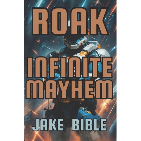 Roak: Galactic Bounty Hunter Roak: Infinite Mayhem, Book 5, (Paperback)