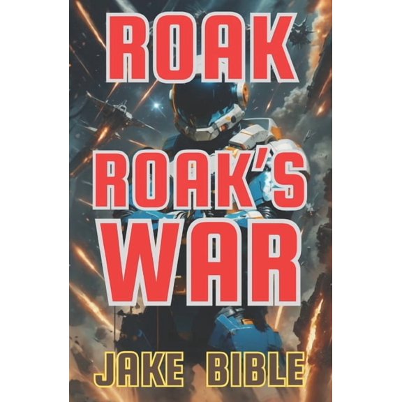 Roak: Galactic Bounty Hunter Roak: Roak's War, Book 7, (Paperback)