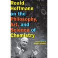 thumbnail image 1 of Pre-Owned Roald Hoffmann on the Philosophy, Art, and Science of Chemistry, 9780199755905, 0199755906, Hardcover, 1 edition, 1 of 1