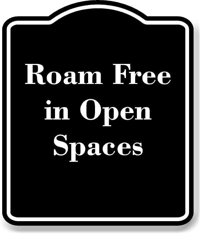 Roam Free in Open Spaces BLACK Aluminum Composite Sign 20''x24 ...