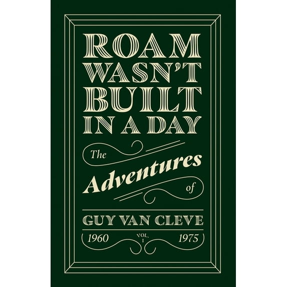 Roam Wasn't Built in a Day: The Adventures of Guy Van Cleve, (Paperback)
