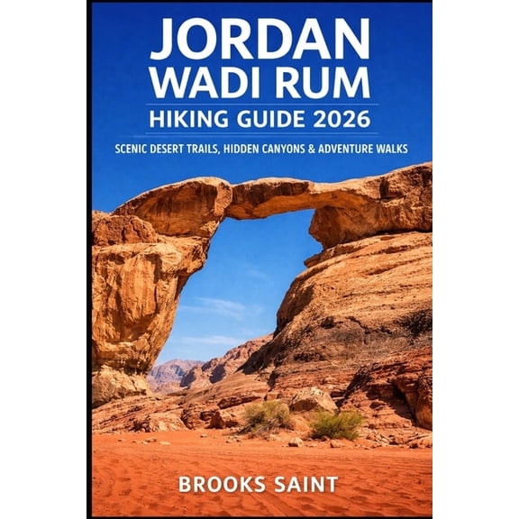 Roam the Earth Jordan Wadi Rum Hiking Guide 2026: Scenic Desert Trails, Hidden Canyons & Adventure Walks, Book 92, (Paperback)