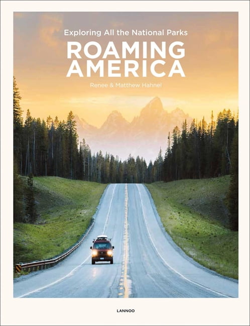 RENEE HAHNEL; MATTHEW HAHNEL Roaming America: Exploring All the National Parks (Hardcover)