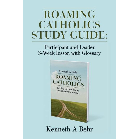 Roaming Catholics Study Guide : Participant and Leader 3-Week lesson with Glossary (Paperback)