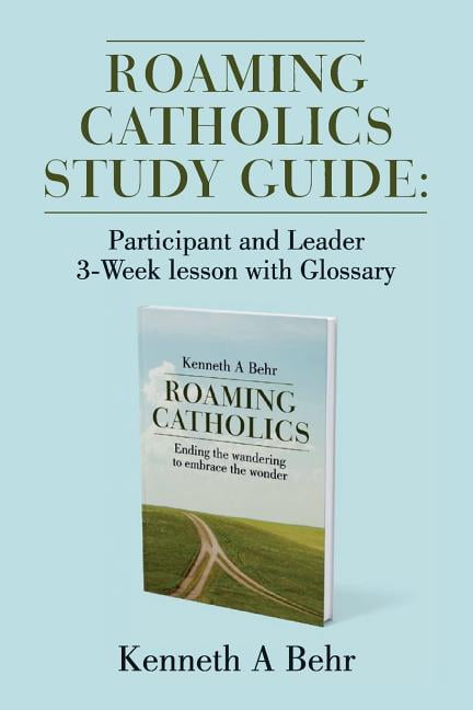 Roaming Catholics Study Guide : Participant and Leader 3-Week lesson with Glossary (Paperback)
