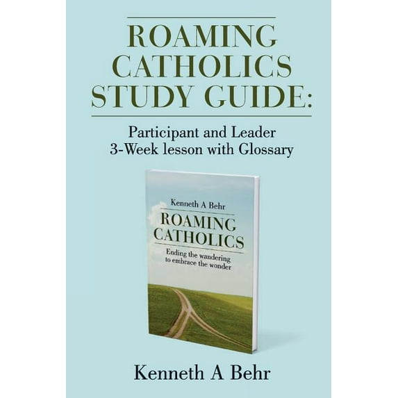 Roaming Catholics Study Guide: Participant and Leader 3-Week lesson with Glossary, (Paperback)