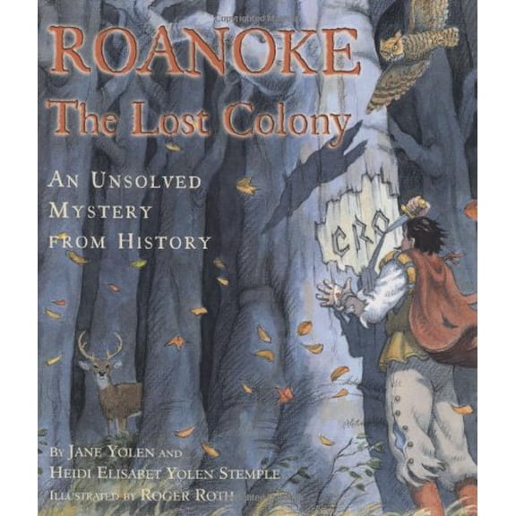 Pre-Owned Roanoke, the Lost Colony: An Unsolved Mystery from History (Hardcover) 0689823215 9780689823213