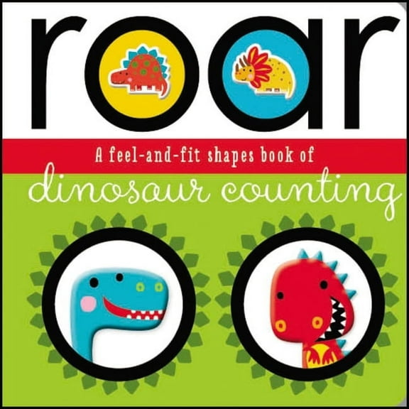 Roar: A Feel-And-Fit Shapes Book of Dinosaur Counting, (Board Book)