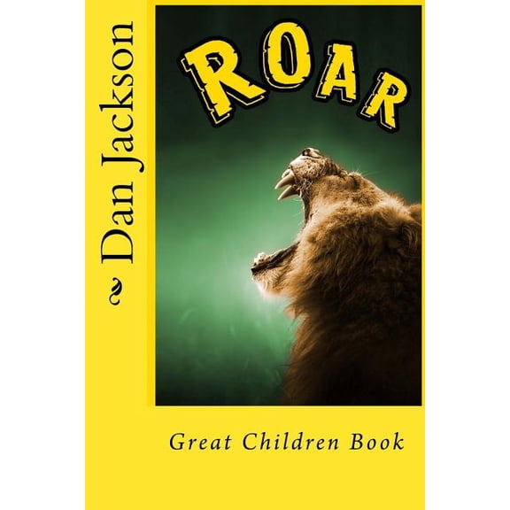 Roar - Great Children Books: Roar animals Book Paperback 1497540410 9781497540415 Mr. Dan Jackson