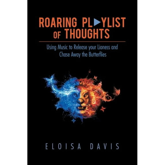Roaring Playlist of Thoughts : Using Music to Release Your Lioness and Chase Away the Butterflies