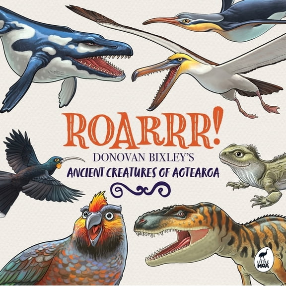 Roarrr!: Donovan Bixley's Ancient Creatures of Aotearoa, (Hardcover)