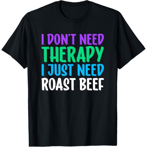 Roast Beef I Love Roast Beef Funny T-Shirt men and women can wear, black, white, gifts