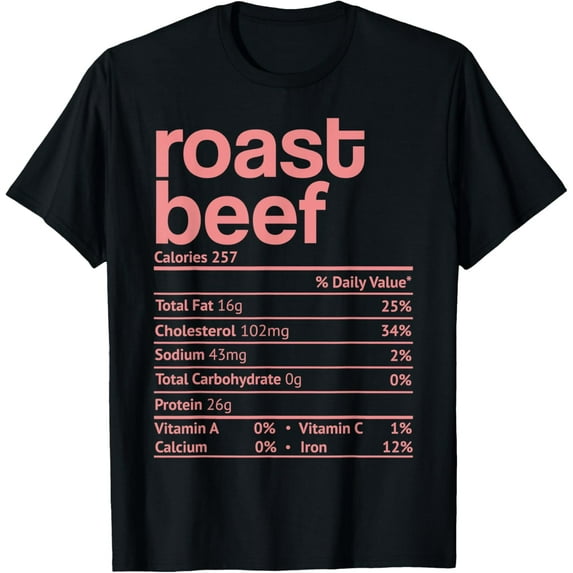 Roast Beef Nutrition Facts Funny Thanksgiving Christmas Food T-Shirt
