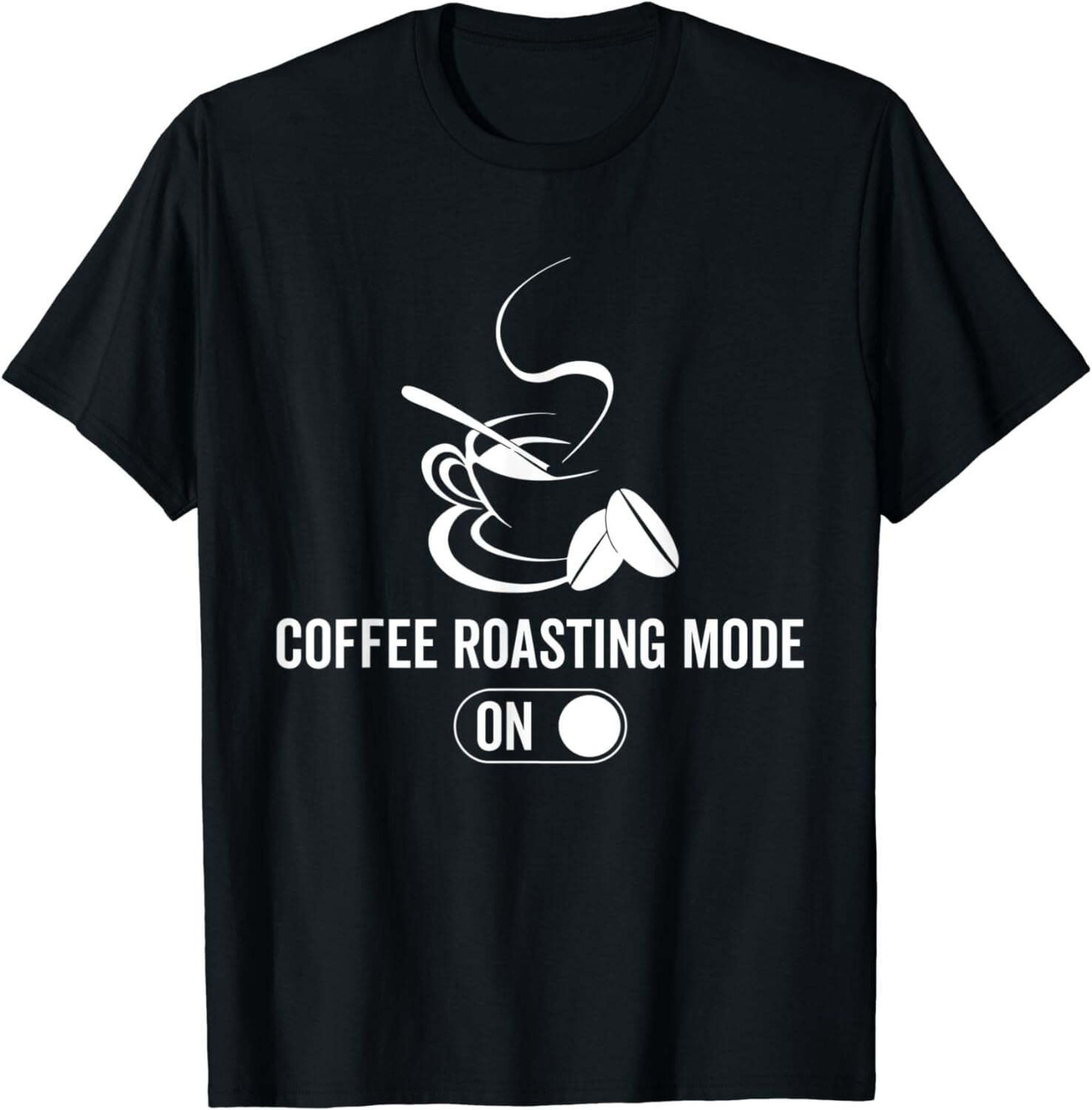 Roast Like a Pro - Coffee Roasting Mode On T-Shirt - Walmart.com