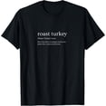 thumbnail image 1 of Roast Turkey Thanksgiving Funny Food Definition T-Shirt, 1 of 5