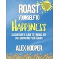 thumbnail image 1 of Roast Yourself To Happiness: A Comedian's Guide to Finding Joy by Embracing Your Flaws, (Paperback), 1 of 1