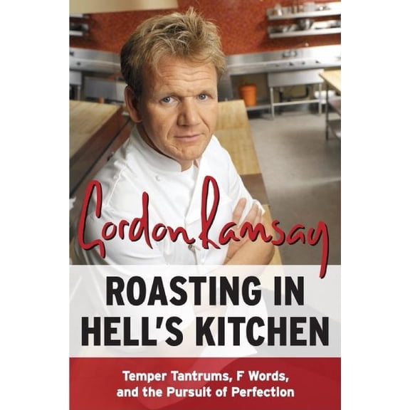 Roasting in Hell's Kitchen: Temper Tantrums, F Words, and the Pursuit of Perfection, (Paperback)