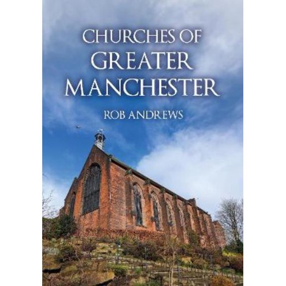 Rob Andrews Churches of Greater Manchester (Paperback) Churches of ...