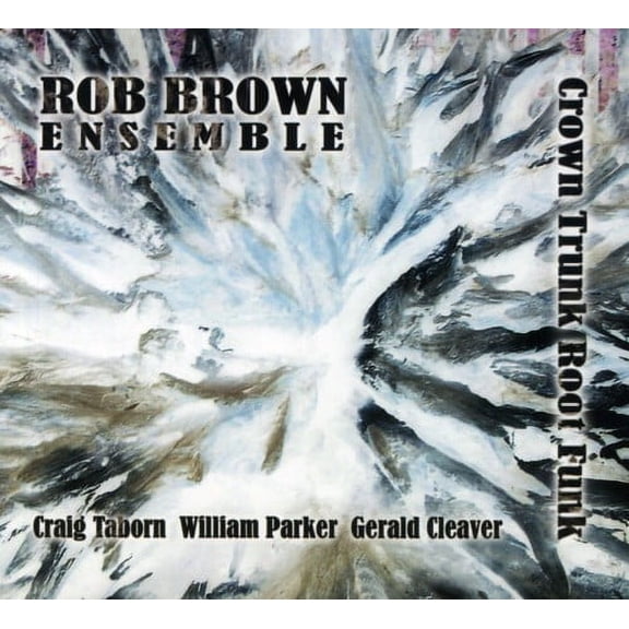 Rob Brown - Crown Trunk Root Funk - Jazz - CD