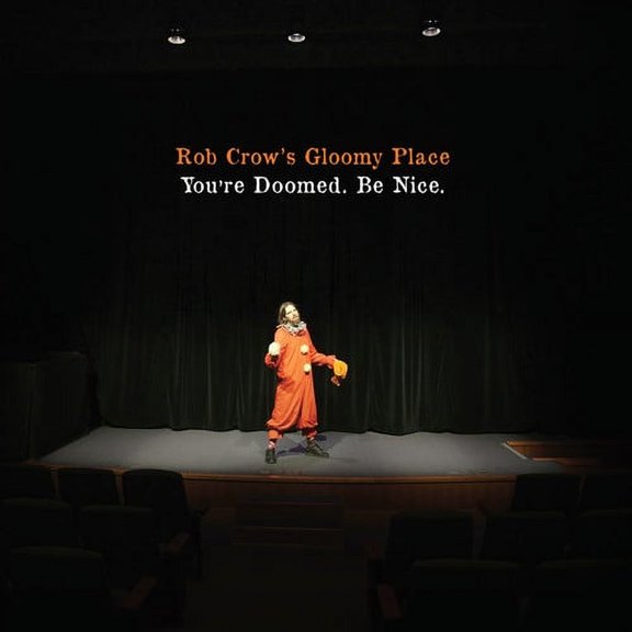 Rob Crow's Gloomy Place - You're Doomed. Be Nice. - Music & Performance - CD