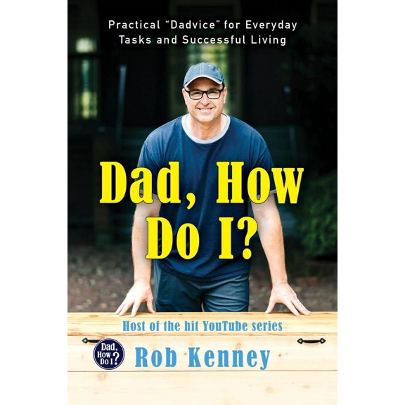 Dad, How Do I?: Practical Dadvice for Everyday Tasks and Successful Living (Hardcover)