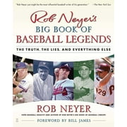 Rob Neyers Big Book of Baseball Legends The Truth, the Lies, and Everything Else, Paperback