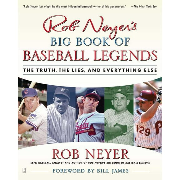 Rob Neyer's Big Book of Baseball Legends : The Truth, the Lies, and Everything Else (Paperback)