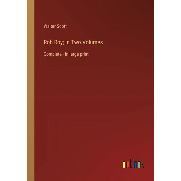 Rob Roy; In Two Volumes: Complete - in large print (Paperback)