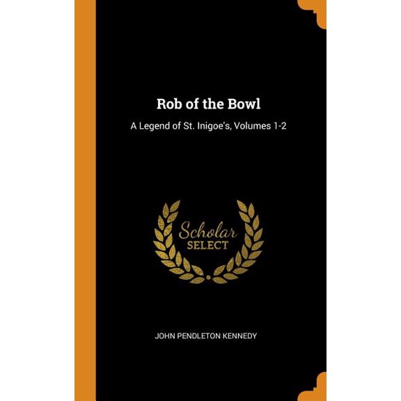 Rob of the Bowl : A Legend of St. Inigoe's, Volumes 1-2 (Hardcover)