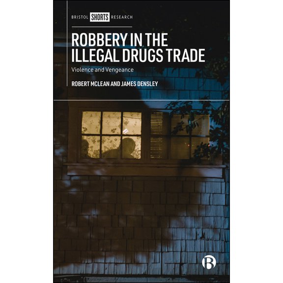 Robbery in the Illegal Drugs Trade: Violence and Vengeance, (Hardcover)