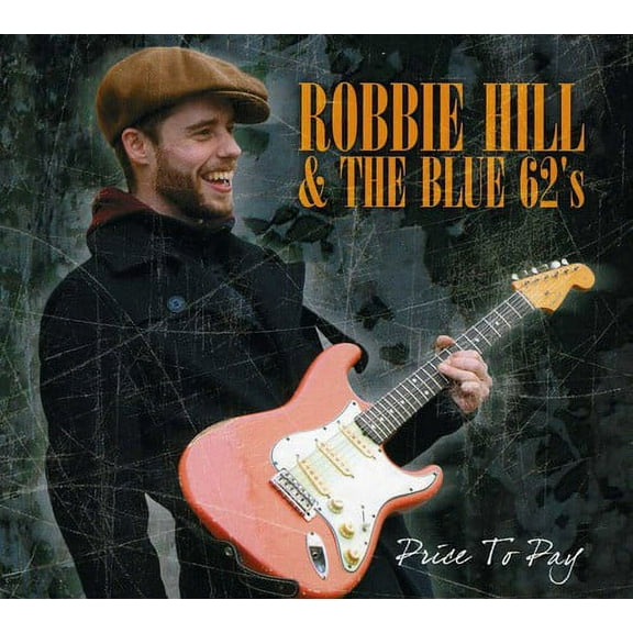 Robbie Hill & the Blue 62's - Price to Pay - Blues - CD