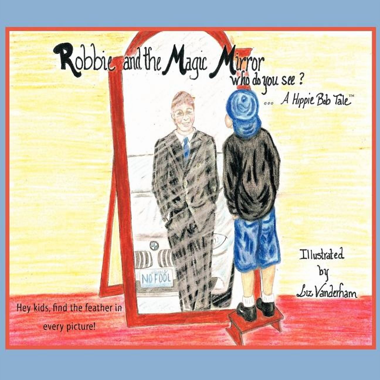 Robbie and the Magic Mirror: Who Do You See? : A Hippie Bob Tale ...