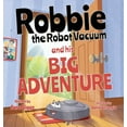 thumbnail image 1 of Robbie the Robot Vacuum and His Big Adventure, (Hardcover), 1 of 1