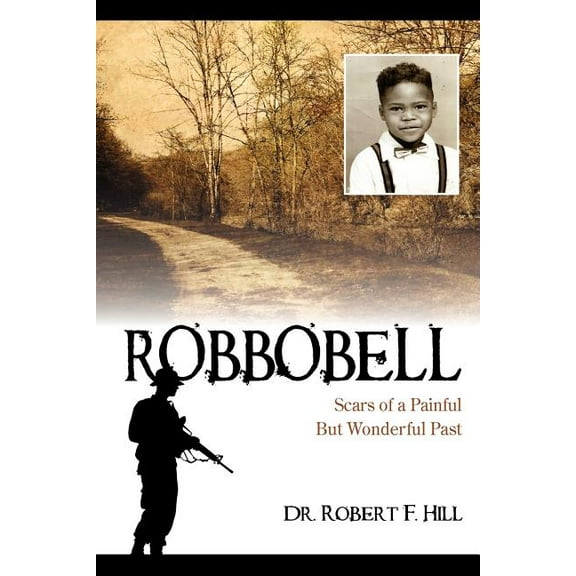 Robbobell: Scars of a Painful But Wonderful Past, (Paperback)