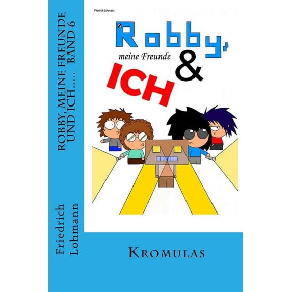 Robby, Meine Freunde Und Ich.: Robby, meine Freunde und ich..... Band 6 Kromulas : Band 6 Kromulas (Series #6) (Paperback)