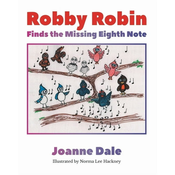 Robby Robin Robby Robin Finds the Missing Eighth Note, (Paperback)