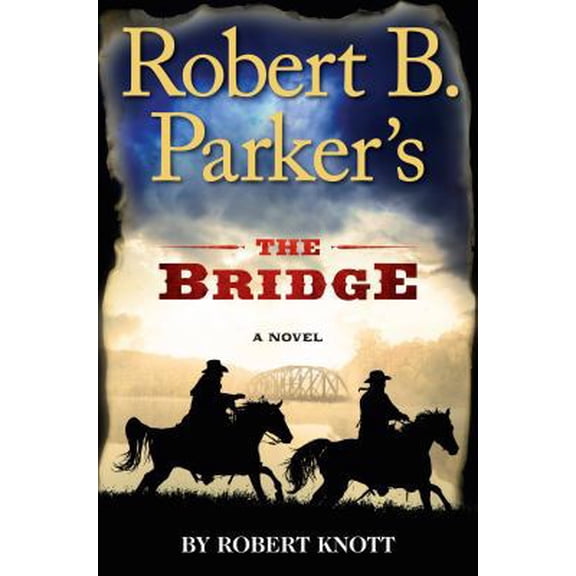 Pre-Owned Robert B. Parker's The Bridge (A Cole and Hitch Novel) (Hardcover) 0399171134 9780399171130