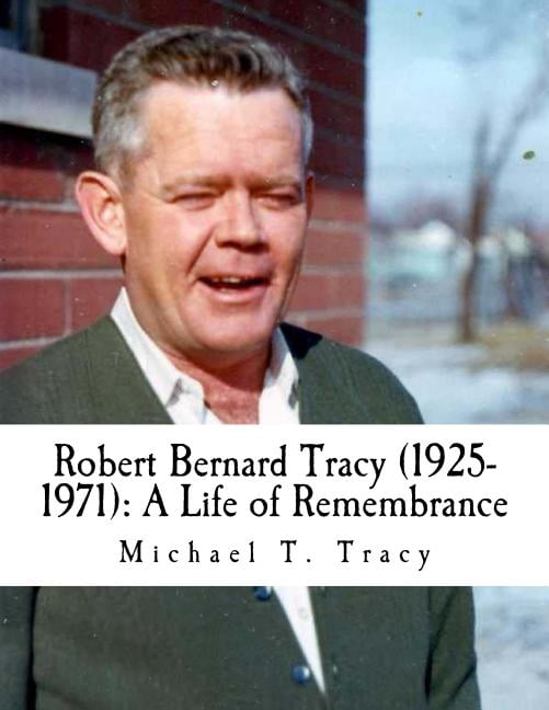 Robert Bernard Tracy (1925-1971): A Life of Remembrance
