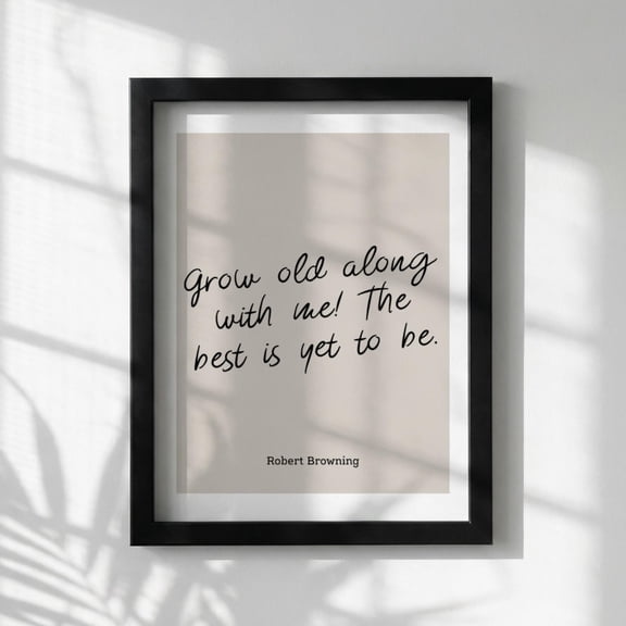 Robert Browning Quote Print, "Grow Old Along With Me" Poem Wall Art, Minimalist Typography Poster, Romantic Gift, Poster Only