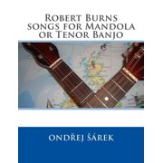 Robert Burns songs for Mandola or Tenor Banjo Paperback by Ondrej Sarek