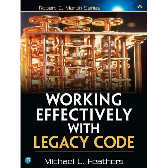 Robert C. Martin Working Effectively with Legacy Code, (Paperback)