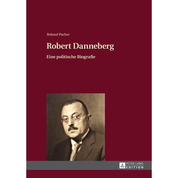 Robert Danneberg: Eine politische Biografie, (Hardcover)