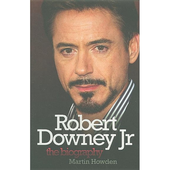 Robert Downey Jr : The Biography (Paperback)