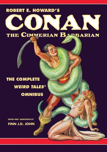 Robert E. Howard's Conan the Cimmerian Barbarian: The Complete Weird Tales Omnibus, (Paperback)