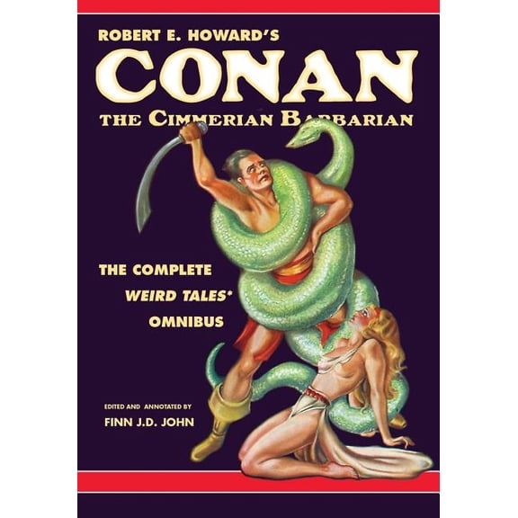 Robert E. Howard's Conan the Cimmerian Barbarian: The Complete Weird Tales Omnibus, (Paperback)